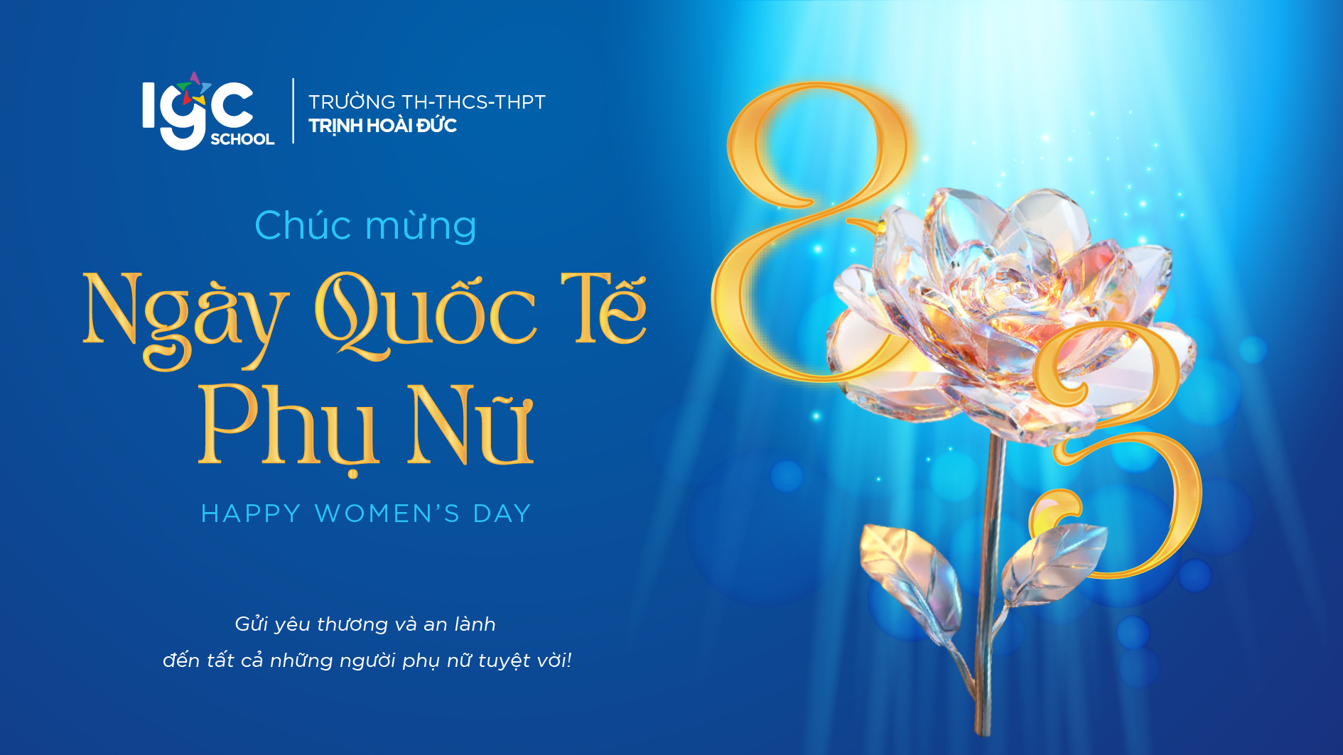 Quốc tế Phụ nữ 8/3, xin gửi lời chúc mừng đến tất cả các cô giáo, cán bộ và nhân viên Trường TH-THCS-THPT Trịnh Hoài Đức!