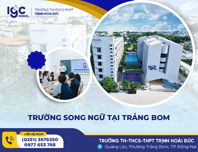 TRƯỜNG SONG NGỮ TẠI TRẢNG BOM: MÔ HÌNH ĐÀO TẠO TẠI IGC TRỊNH HOÀI ĐỨC CÓ GÌ KHÁC BIỆT?