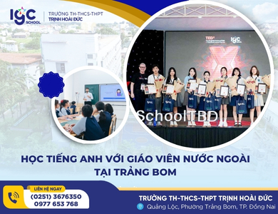 HỌC TIẾNG ANH VỚI GIÁO VIÊN NƯỚC NGOÀI TẠI TRẢNG BOM: LỢI THẾ VƯỢT TRỘI CHO HỌC SINH
