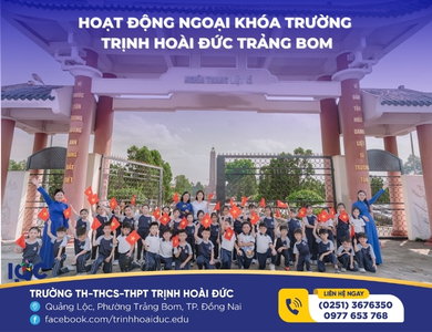 HOẠT ĐỘNG NGOẠI KHÓA TRƯỜNG TRỊNH HOÀI ĐỨC TRẢNG BOM: HỌC TỪ TRẢI NGHIỆM THỰC TẾ